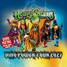 Heavysaurus - Mission Dino Power Tour 2027 17.04.2027 Neue Gebläsehalle Neunkirchen