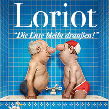 Loriot - Die Ente bleibt draußen! 02.04.2027 Congresshalle Saarbrücken