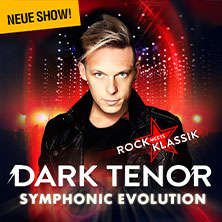 The Dark Tenor - Symphonic Evolution - Rock meets Klassik 30.04.2026 Saarlandhalle Saarbrücken