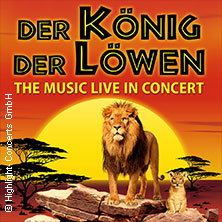 Der König der Löwen - Live in Concert 10.01.2027 Congresshalle Saarbrücken