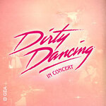 Dirty Dancing in Concert - Tour 2026