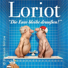 Loriot - Die Ente bleibt draußen! 02.04.2027 Congresshalle Saarbrücken