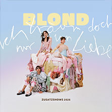 Blond - Ich träum doch nur von Liebe Tour 2026 02.05.2026 GARAGE