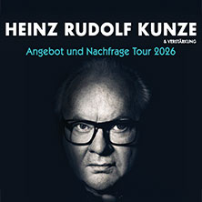Heinz Rudolf Kunze & Verstärkung - Angebot und Nachfrage Tour 14.10.2026 Saarlandhalle Saarbrücken