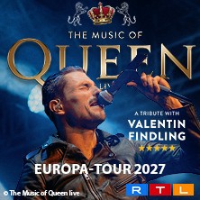 The Music Of Queen Live - Mit Valentin Findling - Europa-Tour 2027 02.04.2027 Congresshalle Saarbrücken